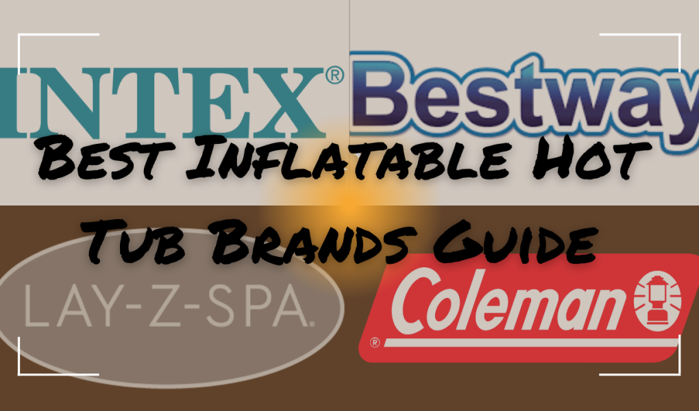 Guide to the Best Brand of Inflatable Hot Tubs Beast Beauty