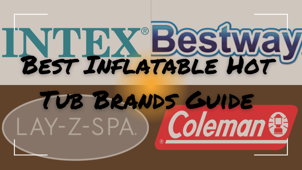 Best Inflatable Hot Tub Brands Guide